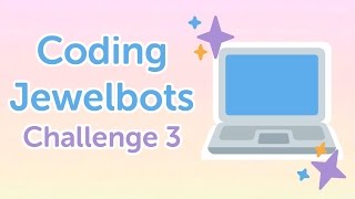 WEEK OF CODE: Jewelbots Challenge 3 || Coding Conditionals