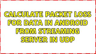 Calculate Packet loss for data in android from streaming server in udp