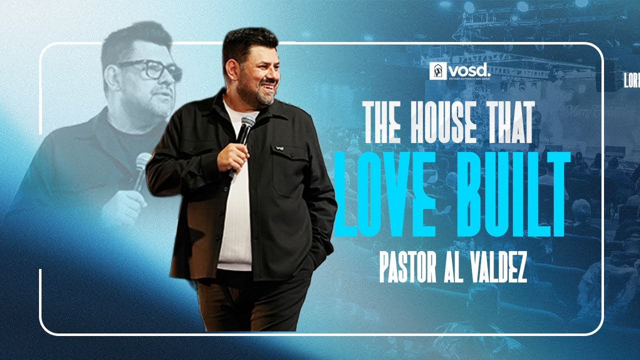 The House That Love Built with Pastor Al Valdez