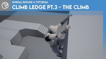 Unreal Engine 4 Tutorial - Climb Ledge Pt 3: The Climb