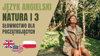 🟢 Ucz się z nami języka angielskiego - Natura cz. 3 Podstawowe zwroty z języka angielskiego