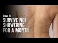 How to Survive Without Showering for a Month