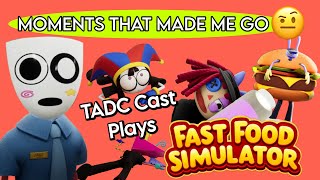 Tadc Cast Plays Fast Food Simulator But Its Only Moments