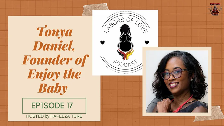 Labors of Love Podcast: Ep. 17 Tonya Daniel, found...