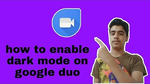 How to enable dark mode on google duo | Technical Deaf