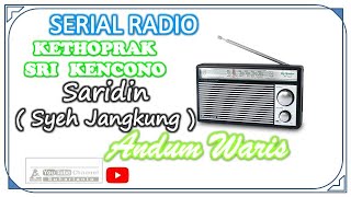 ANDUM WARIS SARIDIN FULL AUDIO SERIAL RADIO KETHOPRAK SRI KENCONO