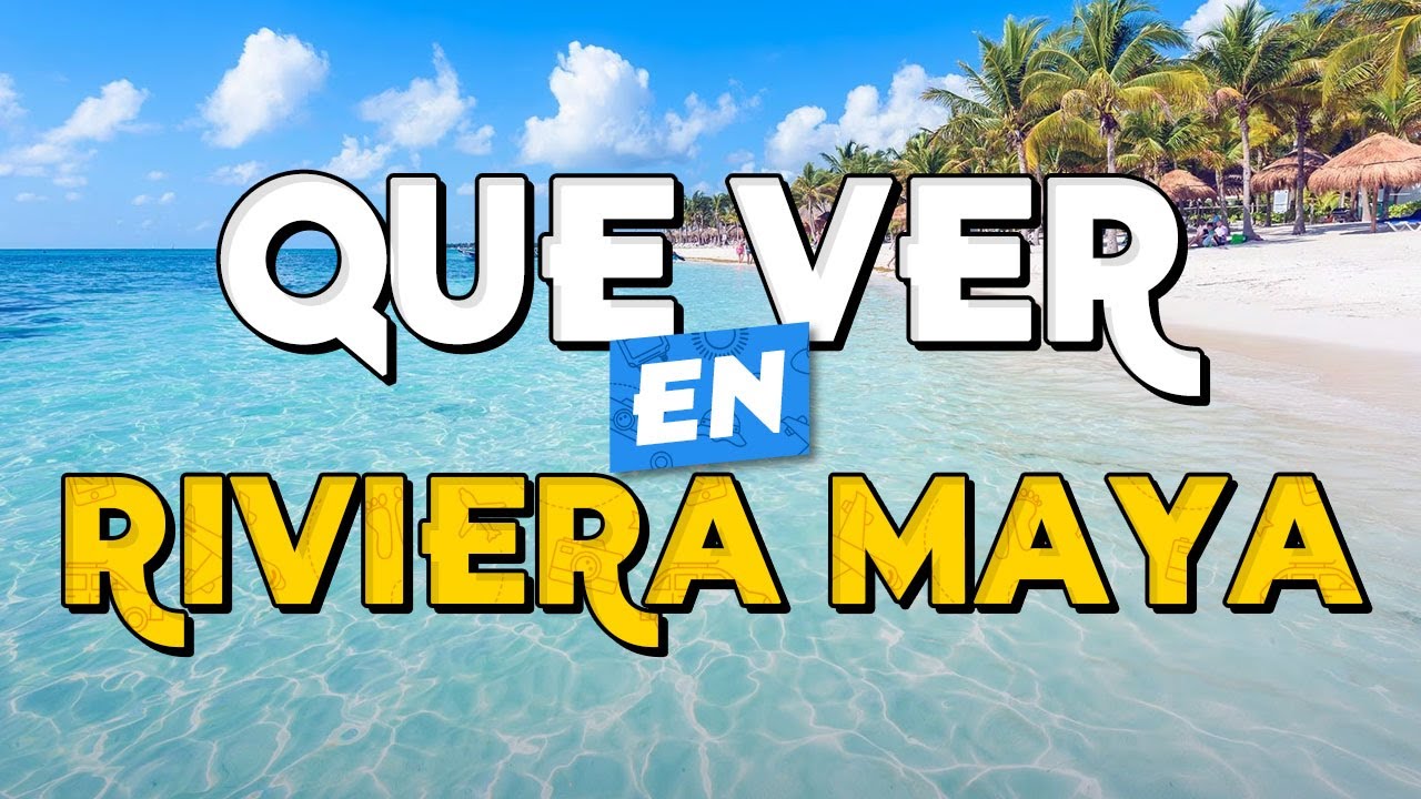 🧳️ TOP 10 Que Ver en Riviera Maya ✈️ Guía Turística Que Hacer en Riviera Maya