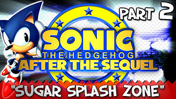 Sonic After the Sequel - Part 2 (Sugar Splash Zone)
