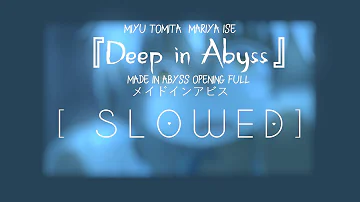 Made in Abyss Opening Full『Deep in Abyss』メイドインアビス  [ S L O W ED ]