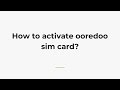 How to activate ooredoo sim card?
