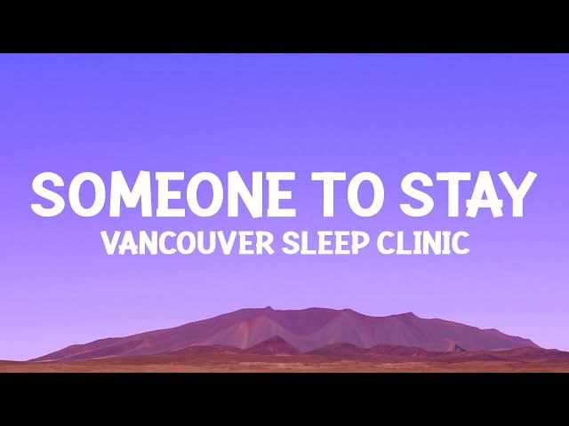 @vancouversleepclinic  - Someone to Stay (Lyrics) class=