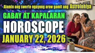 🌟✨HOROSCOPE NGAYONG ARAW - January 22, 2026 | GABAY AT KAPALARAN HOROSCOPE TAGALOG✨🌟