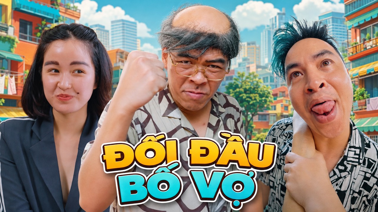 Đối Đầu Bố Vợ - Phim Sitcom Hài Trung Ruồi Hay Nhất 2026 | Trang ABBY, Lâm Đức Anh, Thục Anh