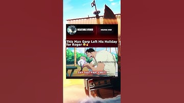 Thumbnail of This Man Garp Left His Holiday for Roger 😂🔥 | #onepiece #garp #roger #godvalley #shorts