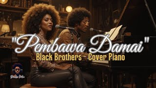 'Pembawa Damai' - Black Brothers - (Cover Piano) @Braderkribo8 #lagupapua #papua #blackbrothers