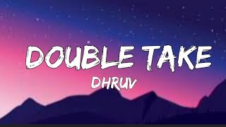 Dhruv - Double Take (Lyrics)