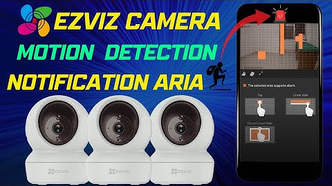 Ezviz Camera Motion Detection & Notification Setup. Ezviz customize motion detection area.