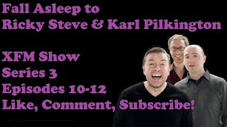 🟣Fall Asleep to Ricky Gervais Steven Merchant And Karl Pilkington XFM Show Series 3 Episodes 10 12