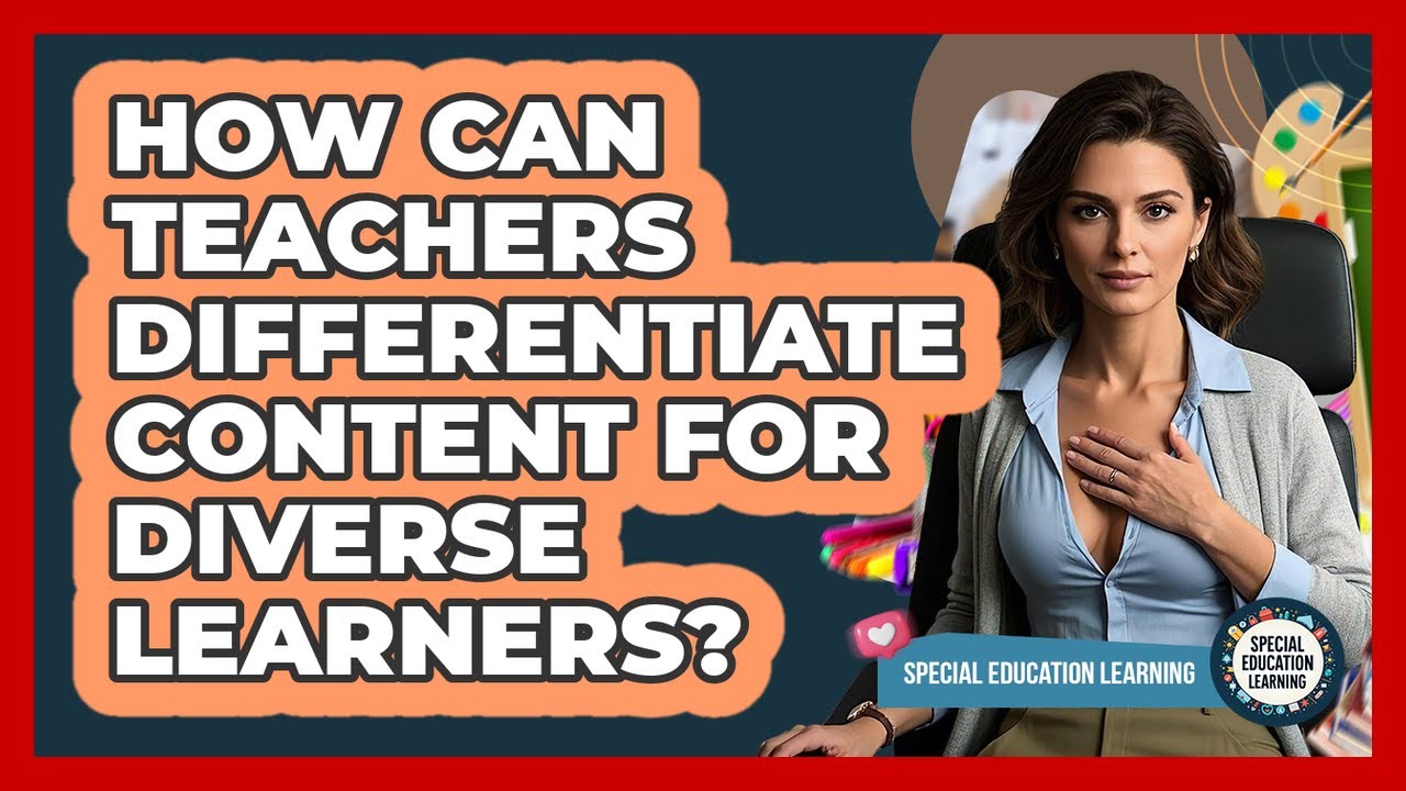 How Can Teachers Differentiate Content For Diverse Learners? - Special Education Learning