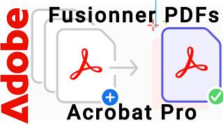 Comment combiner des fichiers de documents en un seul PDF avec Adobe Acrobat