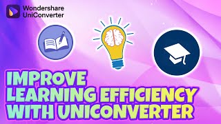 How to Improve Learning Efficiency With UniConverter
