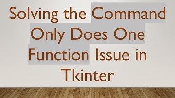 Solving the Command Only Does One Function Issue in Tkinter