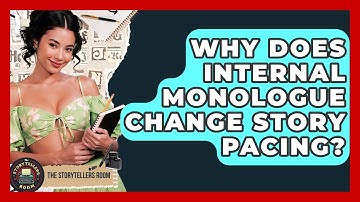 Why Does Internal Monologue Change Story Pacing? - The Storytellers Room