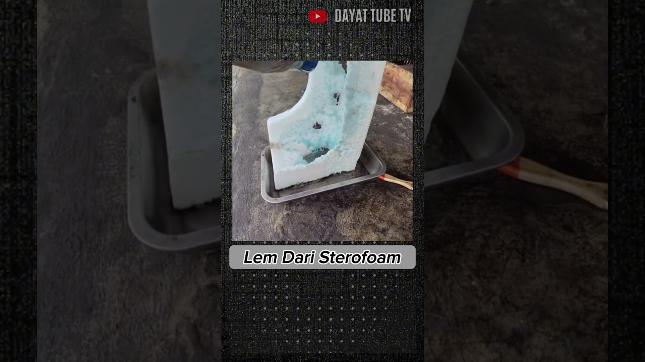 Cara Membuat Lem Terkuat Dari Sterofoam Gabus Bekas