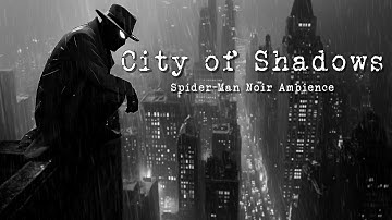 City of Shadows: Spider-Man Noir – Dark Jazz Ambience – Rainy Night Atmosphere