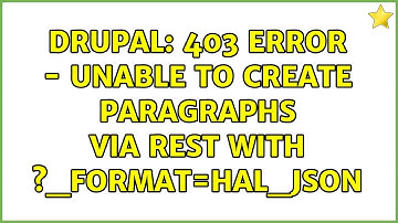 Drupal: 403 Error - Unable to create Paragraphs via REST with ?_format=hal_json