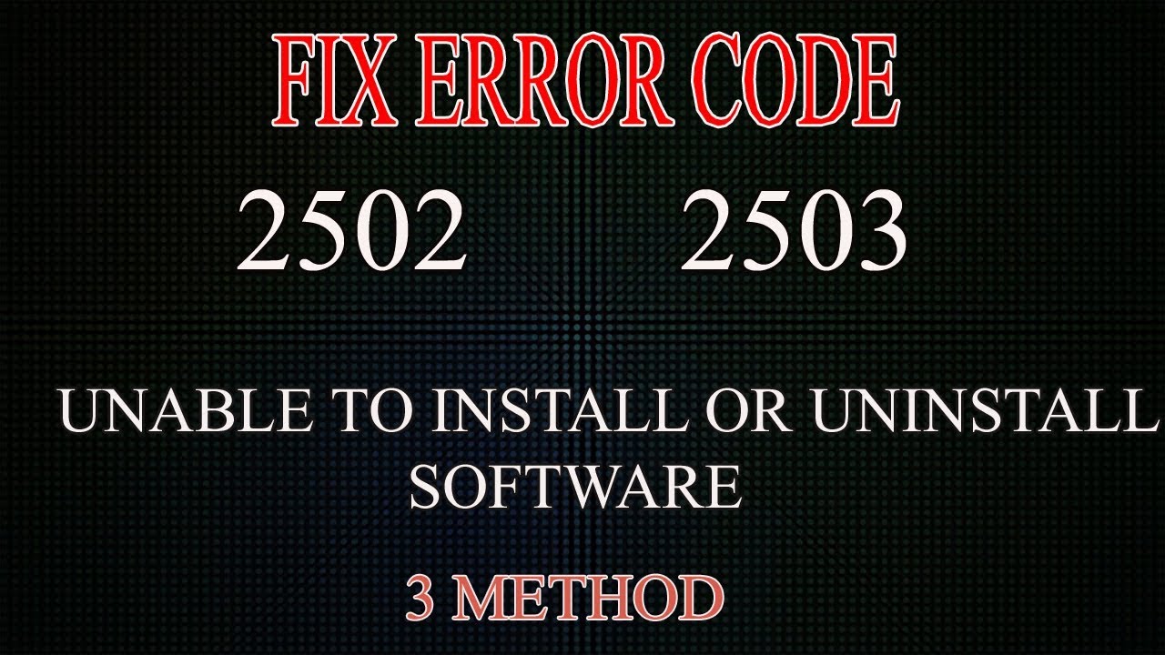 Fix Internal Error Code 2502 And 2503 Unable To Install Or Uninstall Software Windows 7 8 10 Msi Youtube