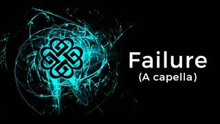 Breaking Benjamin - Failure (A capella)