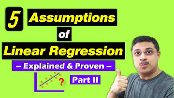 Assumptions Of Linear Regression Model - Explanation and Proof