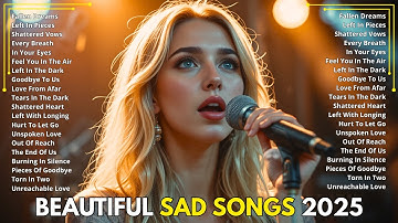 Heartbroken Melodies 2025 | Beautiful Sad & Heartbreak Songs | Relaxing Love Song #1