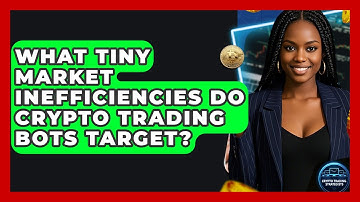 What Tiny Market Inefficiencies Do Crypto Trading Bots Target? - Crypto Trading Strategists