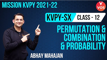 PERMUTATION & COMBINATION AND PROBABILITY | KVPY SX Preparation | CLASS 12 | KVPY 2021 | Abhay Sir