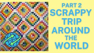 How To Make a Scrappy Trip Around the World Quilt - PART 2