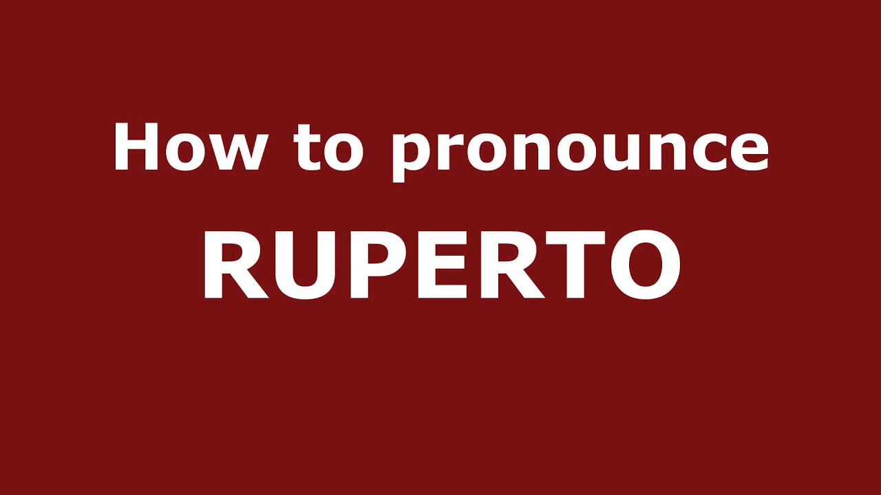 How to Pronounce RUPERTO in Spanish YouTube
