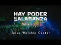 Vdeo oficial hay poder en la alabanza  jesus worship center feat representante live