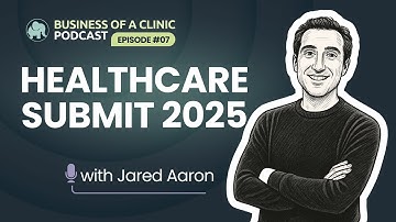 AI, Data & the Future of Healthcare | @Healthcare Summit | The Business of a Clinic Ep. 07