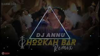 Hookkah Bar - Electro Remix | Dj Annu Gopiganj