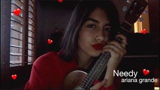 Needy - Ariana Grande (Ukulele Cover)