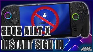 Remove Sign In for Xbox Ally X - Instant Sign in