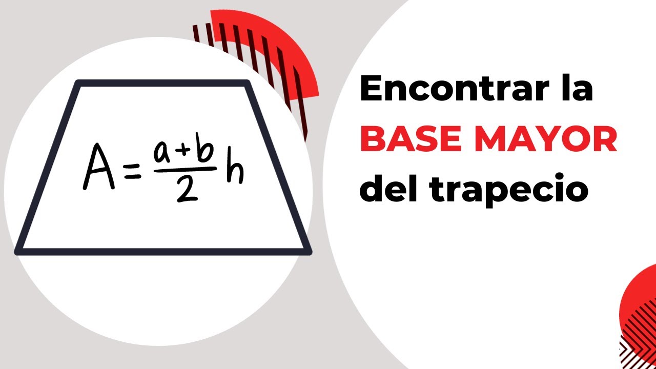Calcular La Base Mayor De Un Trapecio