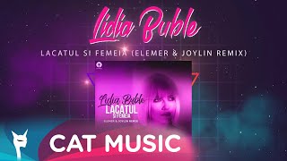 Lidia Buble - Lacatul Si Femeia (Elemer & Joylin Remix)