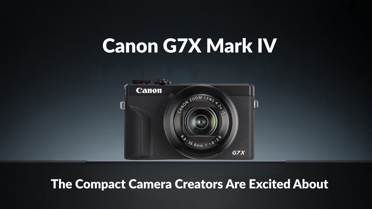 カメラ canon g7x mark Canon G7X Mark IV The Compact Camera Creators Are Excited About!