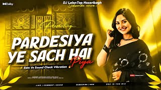 𝐃𝐣 𝐒𝐚𝐫𝐳𝐞𝐧 𝐔𝐥𝐭𝐫𝐚 𝐏𝐫𝐨 𝐒𝐨𝐮𝐧𝐝 𝐂𝐡𝐞𝐜𝐤 ✅ | Pardesiya Ye Sach Hai | Edm Vs Sound 🔥 Check Mix | Dj LalanTop 