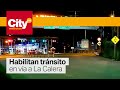 Se habilitó el paso vehicular en la vía a La Calera | CityTv