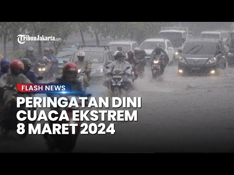 Peringatan Dini Cuaca Besok Jumat 8 Maret 2024, BMKG: Jakarta dan 30 Wilayah Berpotensi Hujan Lebat