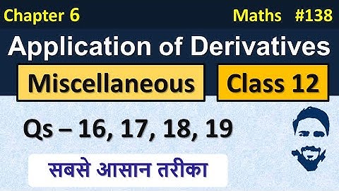 Miscellaneous Chapter 6 Class 12 (Q16, Q17, Q18, Q19) | Application of Derivatives Class 12th Maths